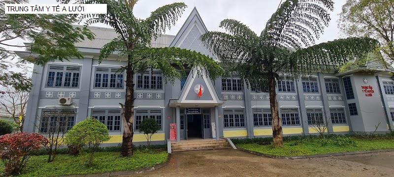TRUNG TÂM Y TẾ A LƯỚI